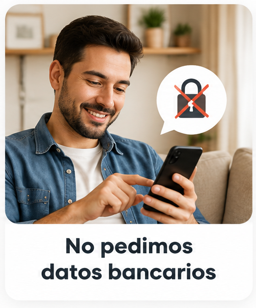 No pedimos datos bancarios